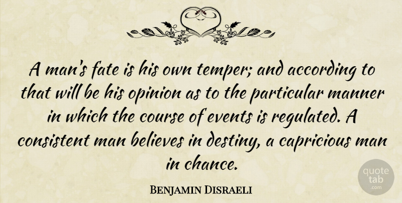 Benjamin Disraeli Quote About Believe, Fate, Destiny: A Mans Fate Is His...