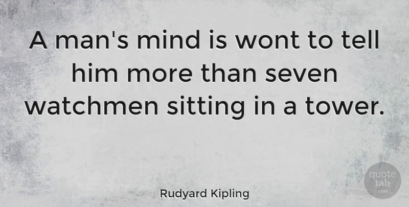 Rudyard Kipling Quote About Men, Mind, Towers: A Mans Mind Is Wont...
