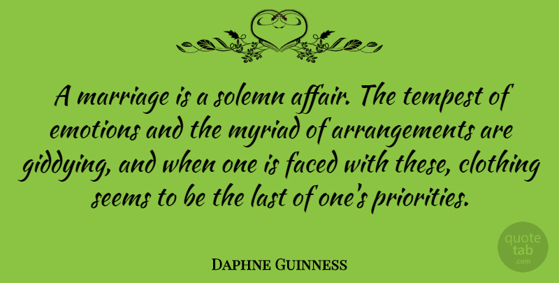 Daphne Guinness Quote About Priorities, Lasts, Emotion: A Marriage Is A Solemn...