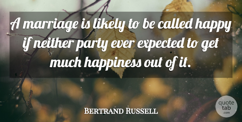 Bertrand Russell Quote About Marriage, Party, Expected: A Marriage Is Likely To...