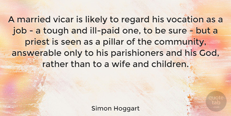Simon Hoggart Quote About Answerable, God, Job, Likely, Married: A Married Vicar Is Likely...