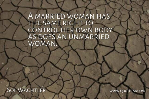 Sol Wachtler Quote About Body, Doe, Married: A Married Woman Has The...