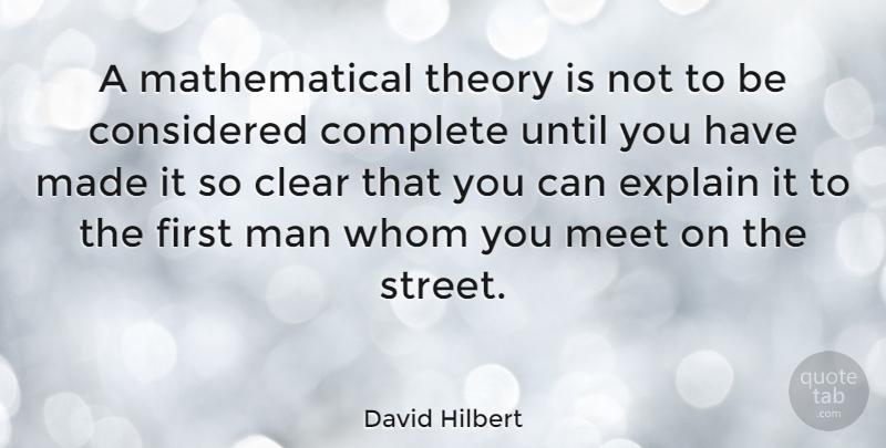 David Hilbert Quote About Men, Firsts, Mathematical Problems: A Mathematical Theory Is Not...