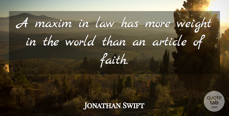 Jonathan Swift Quote About Faith, Law, World: A Maxim In Law Has...