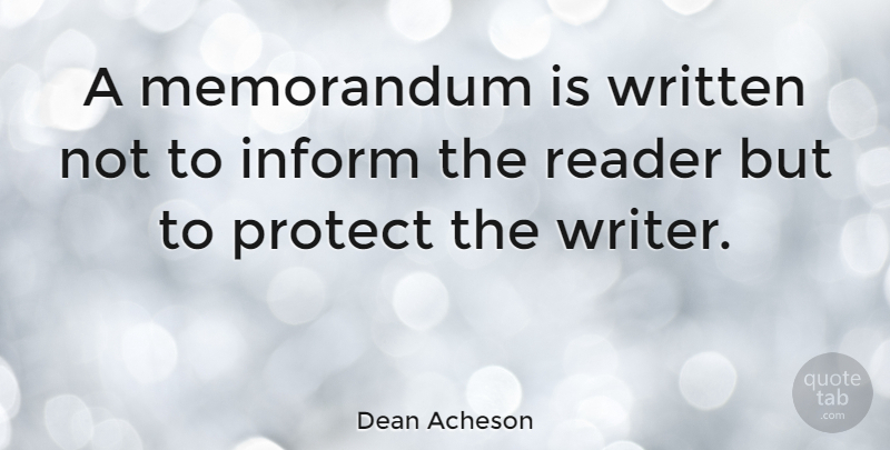 Dean Acheson Quote About Funny, Accountability, Political: A Memorandum Is Written Not...