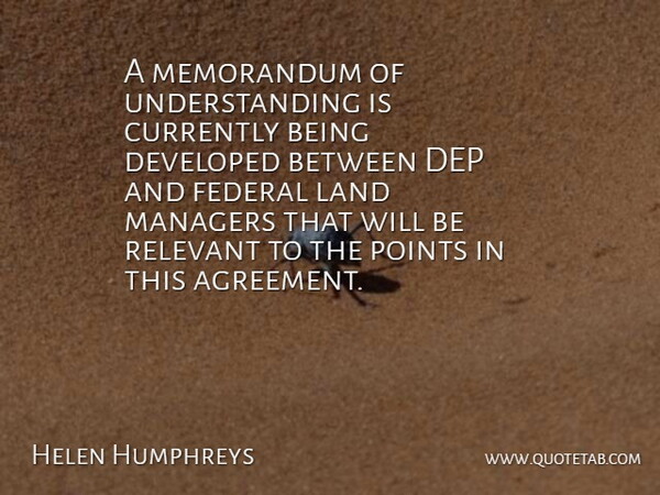 Helen Humphreys Quote About Currently, Developed, Federal, Land, Managers: A Memorandum Of Understanding Is...