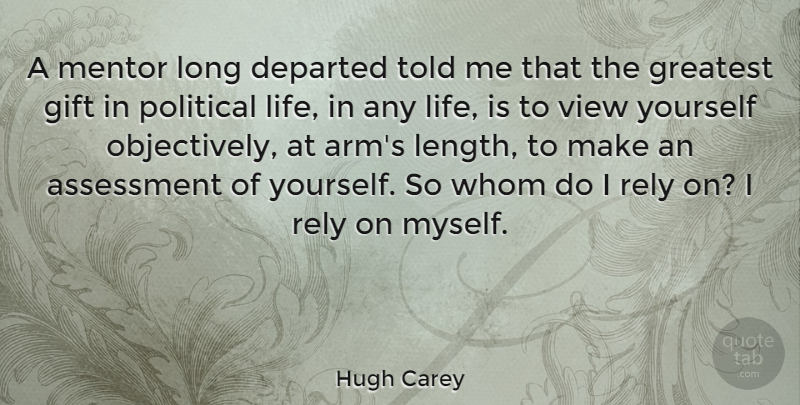 Hugh Carey Quote About Assessment, Departed, Gift, Life, Mentor: A Mentor Long Departed Told...