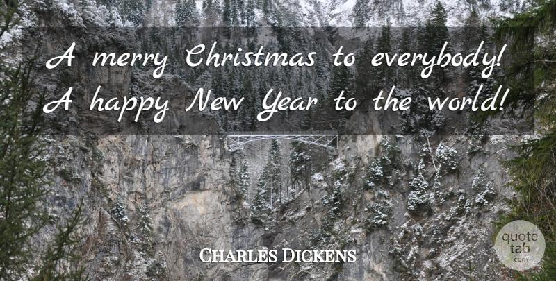 Charles Dickens Quote About Christmas, New Year, Years: A Merry Christmas To Everybody...