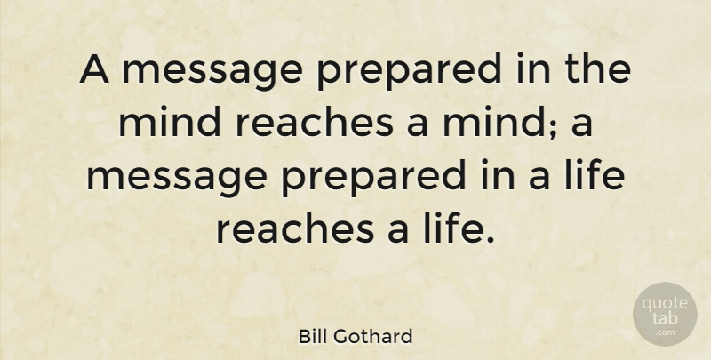 Bill Gothard Quote About Mind, Messages, Prepared: A Message Prepared In The...
