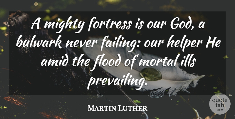 Martin Luther Quote About Failing, Prevailing, Fortresses: A Mighty Fortress Is Our...