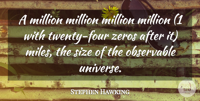 Stephen Hawking Quote About Four, Size, Twenties: A Million Million Million Million...