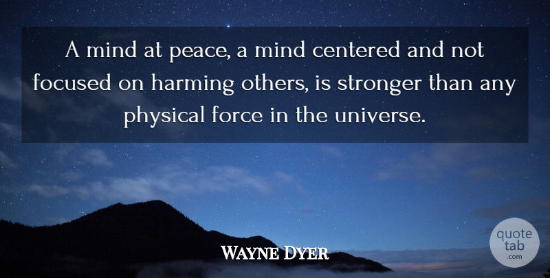 Wayne Dyer Quote About Positive, Happiness, Stay Strong: A Mind At Peace A...