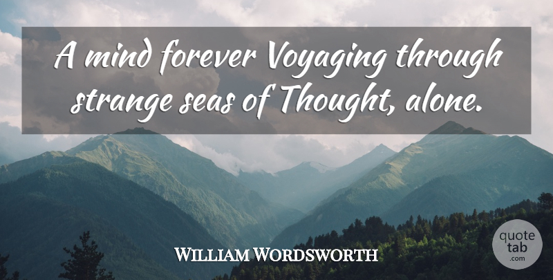 William Wordsworth Quote About Sea, Forever, Mind: A Mind Forever Voyaging Through...