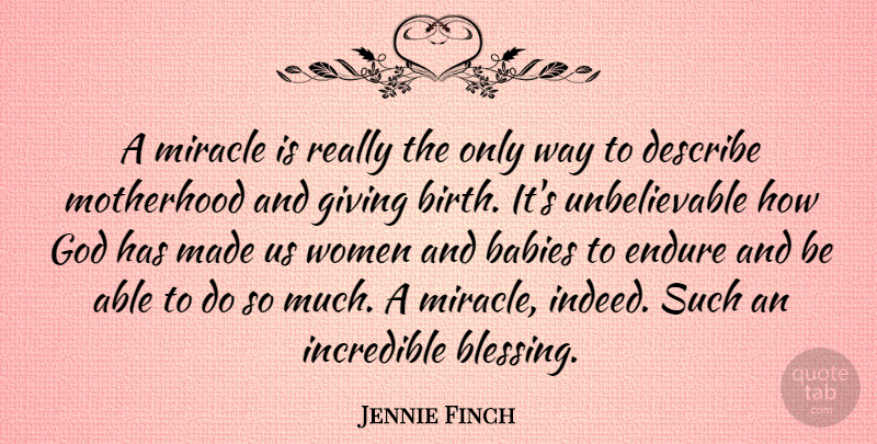 Jennie Finch Quote About Baby, Motherhood, Blessing: A Miracle Is Really The...