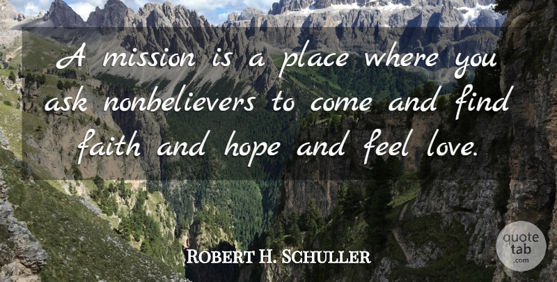 Robert H. Schuller Quote About Hope And Faith, Missions, Feels: A Mission Is A Place...
