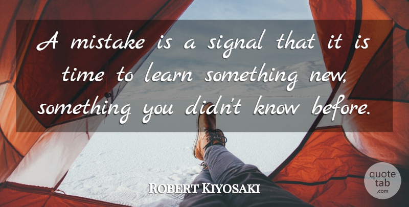 Robert Kiyosaki Quote About Inspirational, Life, Motivational: A Mistake Is A Signal...