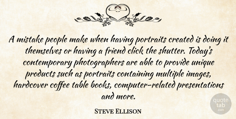 Steve Ellison Quote About Click, Coffee, Containing, Created, Friend: A Mistake People Make When...
