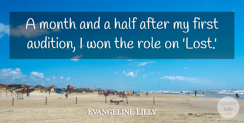 Evangeline Lilly Quote About Half, Months, Firsts: A Month And A Half...