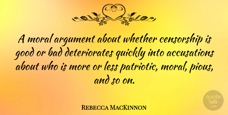 Rebecca MacKinnon Quote About Argument, Bad, Censorship, Good, Less: A Moral Argument About Whether...