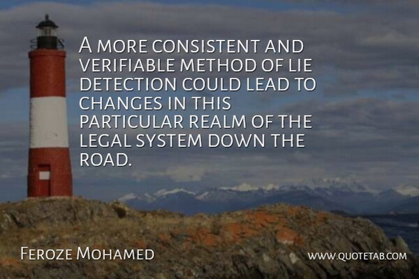 Feroze Mohamed Quote About Changes, Consistent, Detection, Lead, Legal: A More Consistent And Verifiable...