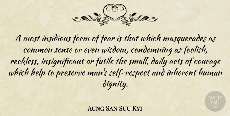 Aung San Suu Kyi Quote About Men, Self, Common Sense: A Most Insidious Form Of...