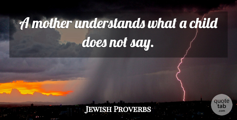 Jewish Proverbs Quote About Child, Mother, Proverbs: A Mother Understands What A...