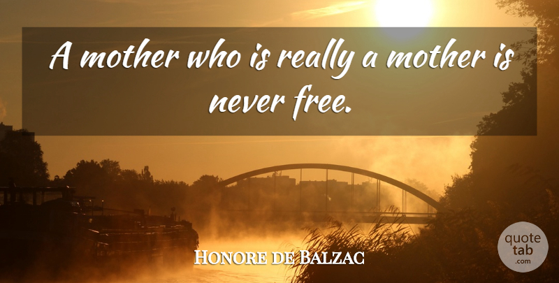 Honore de Balzac Quote About Mothers Day, Parenting, Parenthood: A Mother Who Is Really...