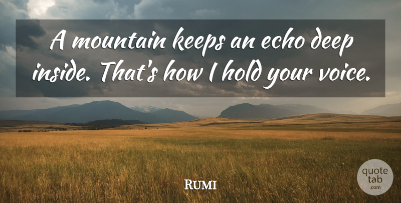 Rumi Quote About Spiritual, Voice, Echoes: A Mountain Keeps An Echo...