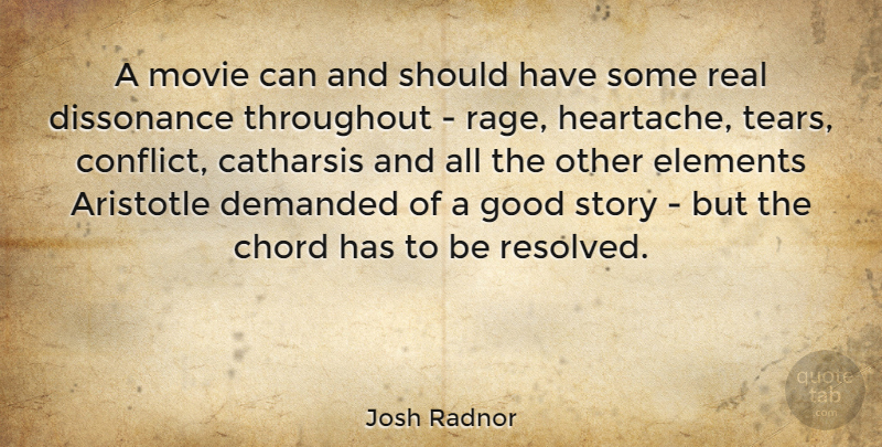 Josh Radnor Quote About Real, Should Have, Heartache: A Movie Can And Should...