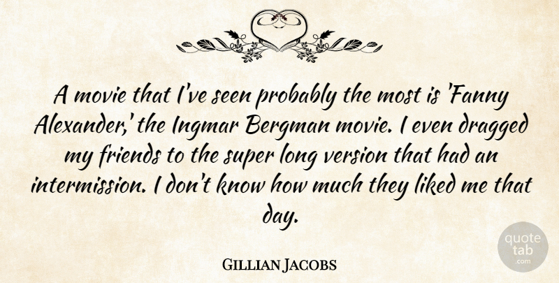 Gillian Jacobs Quote About Long, Bergman, My Friends: A Movie That Ive Seen...