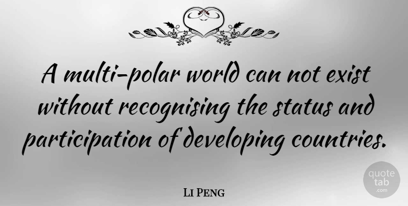 Li Peng Quote About Country, Developing Countries, World: A Multi Polar World Can...
