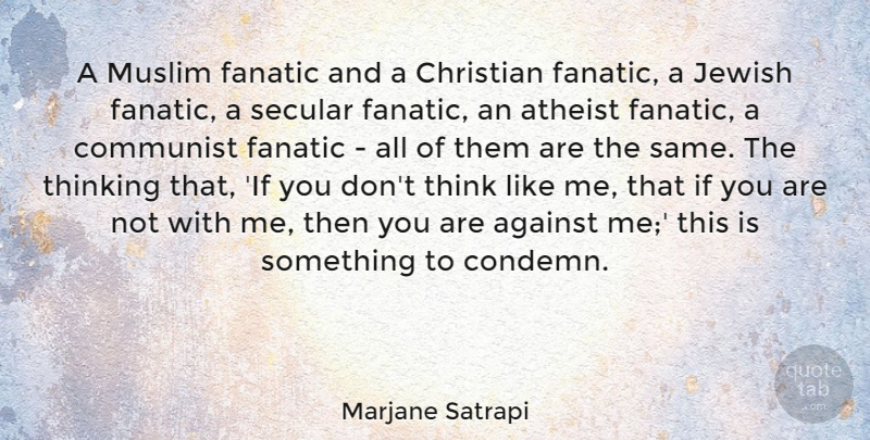 Marjane Satrapi Quote About Christian, Atheist, Thinking: A Muslim Fanatic And A...