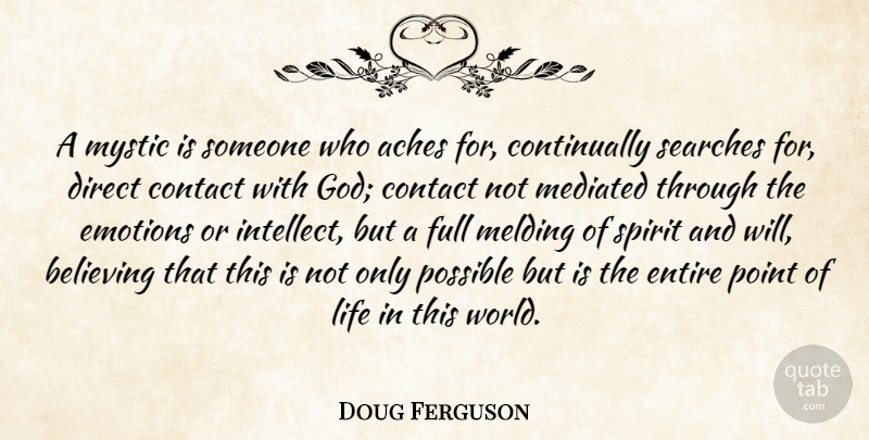 Doug Ferguson Quote About Believe, World, Emotion: A Mystic Is Someone Who...