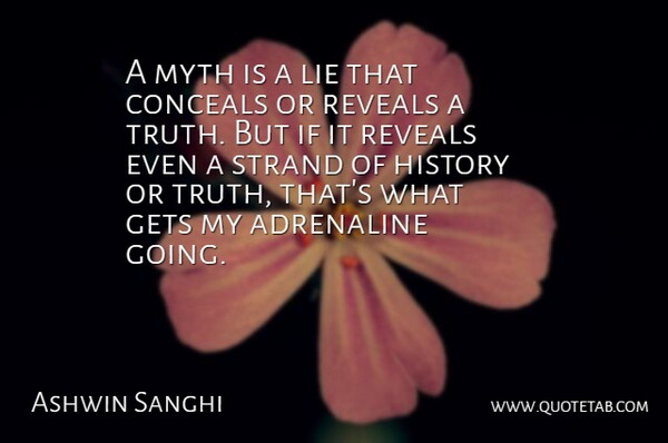 Ashwin Sanghi Quote About Lying, Adrenaline, Myth: A Myth Is A Lie...