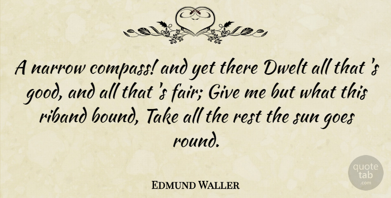 Edmund Waller Quote About Giving, Sun, Compass: A Narrow Compass And Yet...
