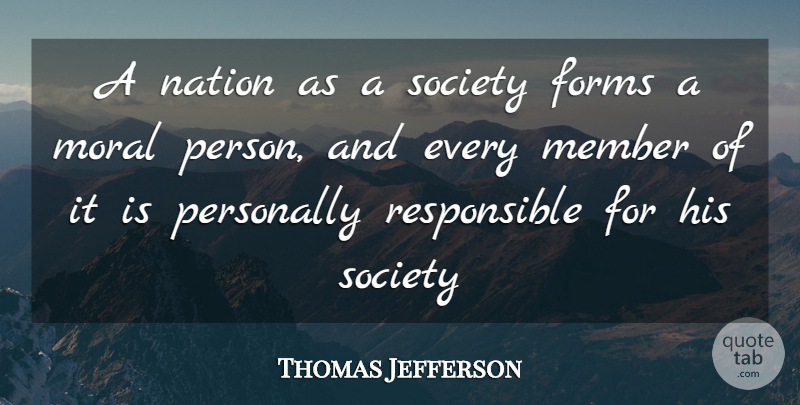 Thomas Jefferson Quote About Forms, Member, Moral, Nation, Nations: A Nation As A Society...