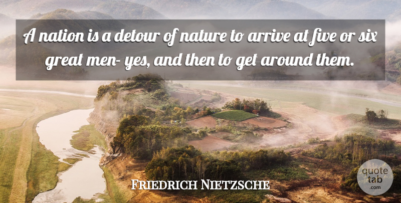 Friedrich Nietzsche Quote About Men, Six, Detours: A Nation Is A Detour...
