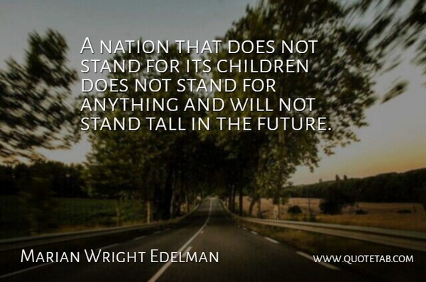 Marian Wright Edelman Quote About Children, Doe, Tall: A Nation That Does Not...