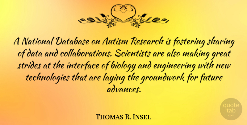 Thomas R. Insel Quote About Autism, Biology, Data, Database, Future: A National Database On Autism...