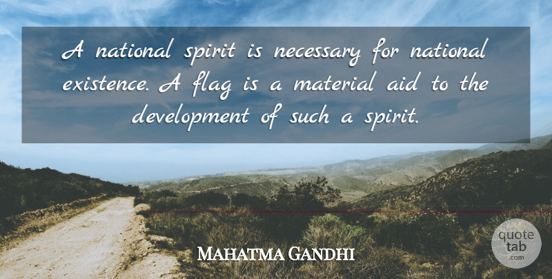 Mahatma Gandhi Quote About Flags, Development, Spirit: A National Spirit Is Necessary...