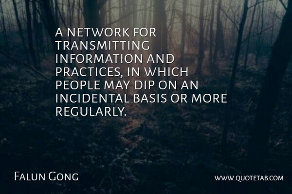 Falun Gong Quote About Basis, Dip, Incidental, Information, Network: A Network For Transmitting Information...