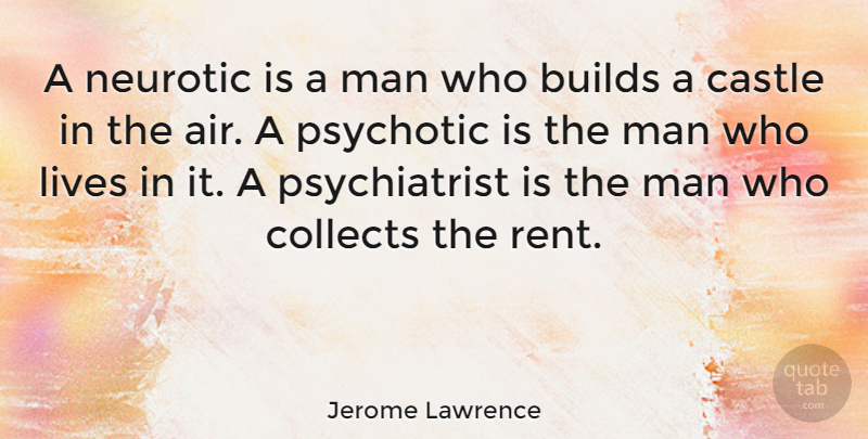 Jerome Lawrence Quote About Science, Men, Air: A Neurotic Is A Man...