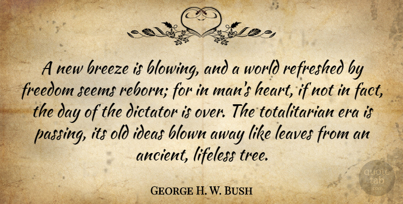 George H. W. Bush Quote About Heart, Men, Ideas: A New Breeze Is Blowing...