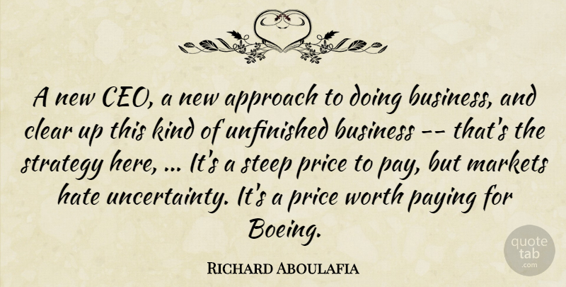 Richard Aboulafia Quote About Approach, Business, Clear, Hate, Markets: A New Ceo A New...