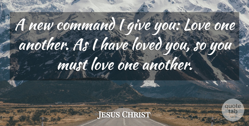 Jesus Christ Quote About Love: A New Command I Give...