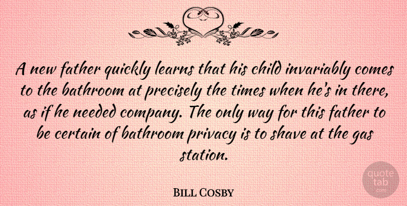 Bill Cosby Quote About Funny, Fathers Day, Children: A New Father Quickly Learns...
