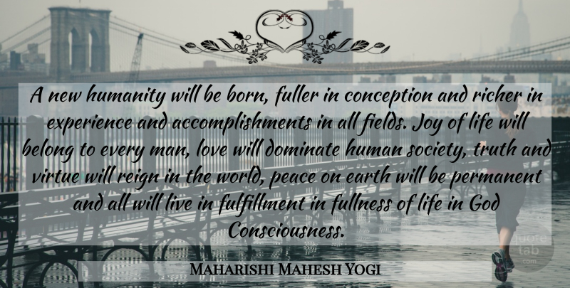 Maharishi Mahesh Yogi Quote About Men, Fullness Of Life, Joy: A New Humanity Will Be...