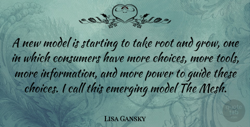 Lisa Gansky Quote About Roots, Choices, Tools: A New Model Is Starting...