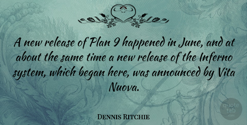Dennis Ritchie Quote About June, Inferno, Release: A New Release Of Plan...