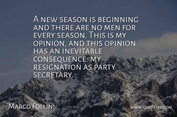 Marco Follini Quote About Beginning, Inevitable, Men, Opinion, Party: A New Season Is Beginning...